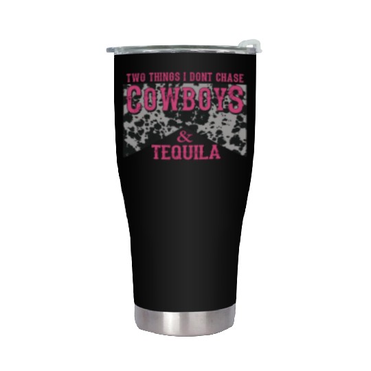 Things I Don'T Chase Cowboys Tequila Stainless Steel Tumblers