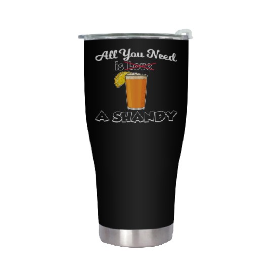 Beer Drink Lemonade All You Need Is A Shandy Stainless Steel Tumblers
