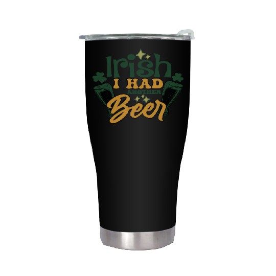 Irish I Had Another Beer Stainless Steel Tumblers