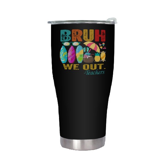 Cute End Of School Year Teacher Summer Bruh We Out Stainless Steel Tumblers
