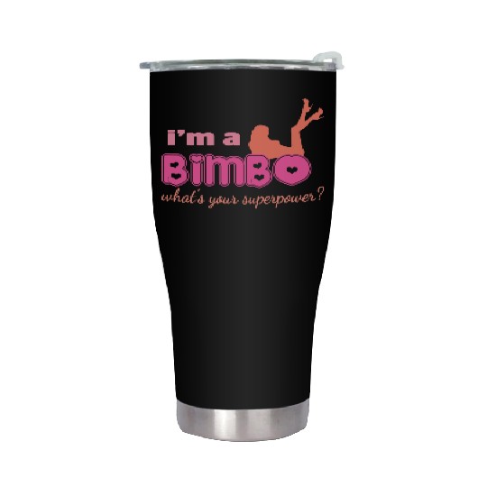 I'm A Bimbo What's Your Superpower Funny Girls Stainless Steel Tumblers