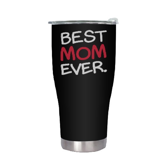 Best Mom Ever Sweet Parent Cute Celebrate Stainless Steel Tumblers