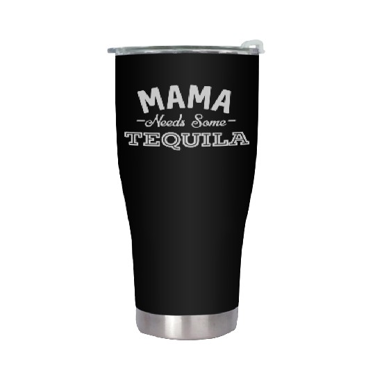 Mama Needs Some Tequila Alcohol Margarita Summer Stainless Steel Tumblers