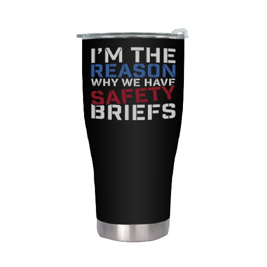 I'm The Reason Why We Have Safety Briefs Stainless Steel Tumblers