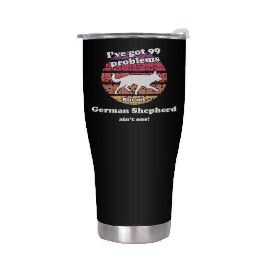 99 Problems But Dog Ain'T One Ger Stainless Steel Tumblers