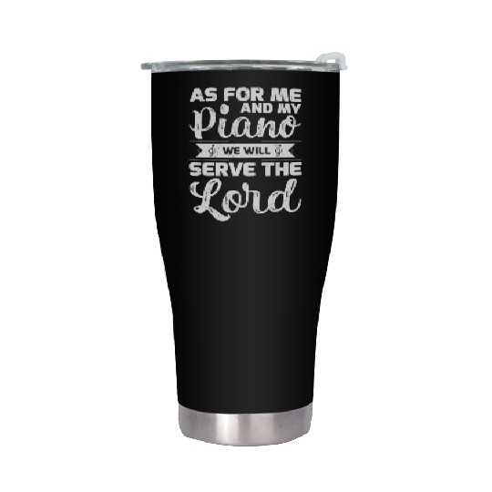 As For Me And My Piano We Will Serve The Lord Stainless Steel Tumblers