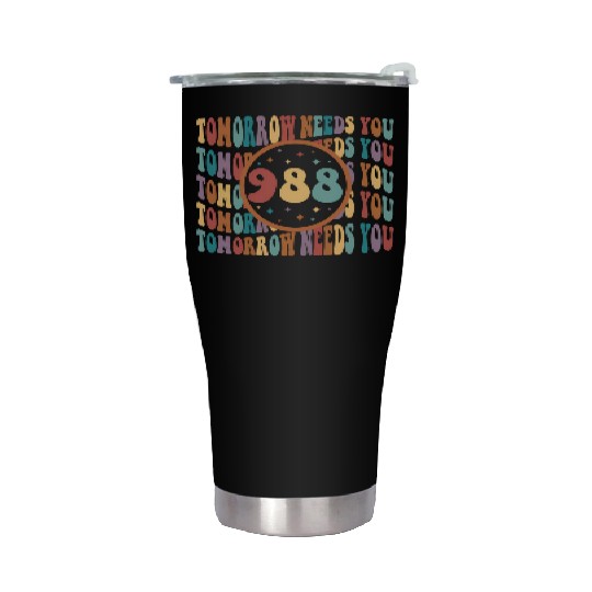 Tomorrow Needs You Suicide Prevention Tal Health Stainless Steel Tumblers