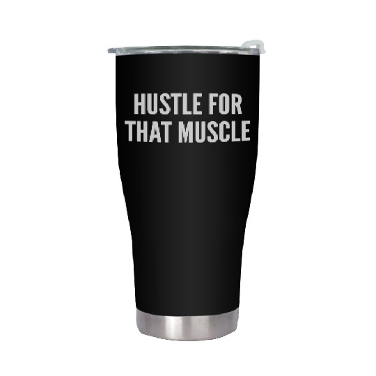 Hustle For That Muscle Funny Gym Workout Humor Stainless Steel Tumblers
