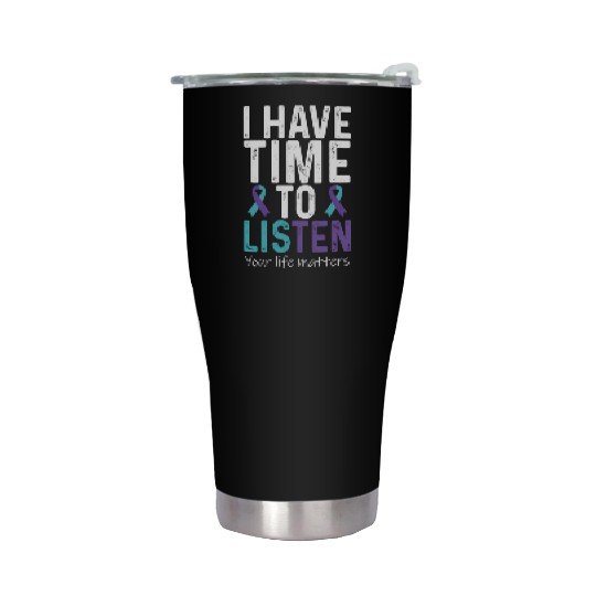 I Have Time To Listen Suicide Prevention Stainless Steel Tumblers