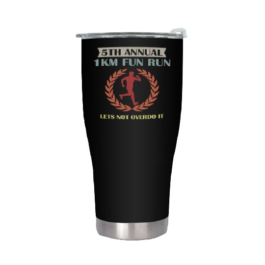 5Th Annual 1Km Fun Run Lets Not Overdo It Jogging Stainless Steel Tumblers