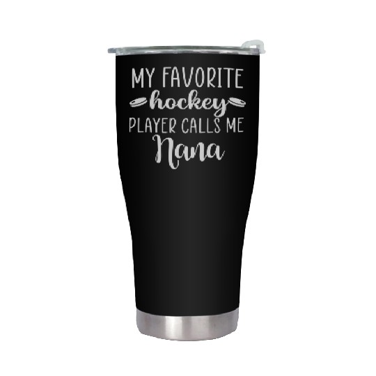 My Favorite Hockey Player Calls Me Nana Stainless Steel Tumblers