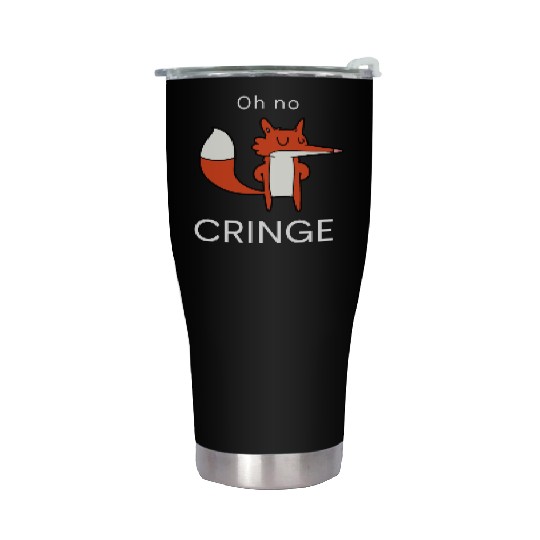 Oh no Cringe Stainless Steel Tumblers