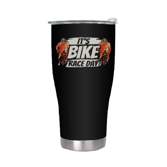 It's Bike Race Day Racer Racing Bicycle Cycling Stainless Steel Tumblers