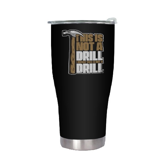 This Is Not A Drill Cabinetmaker Woodturner Stainless Steel Tumblers