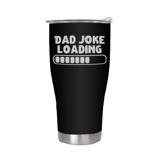 Dad Joke Loading Father Funny Stainless Steel Tumblers