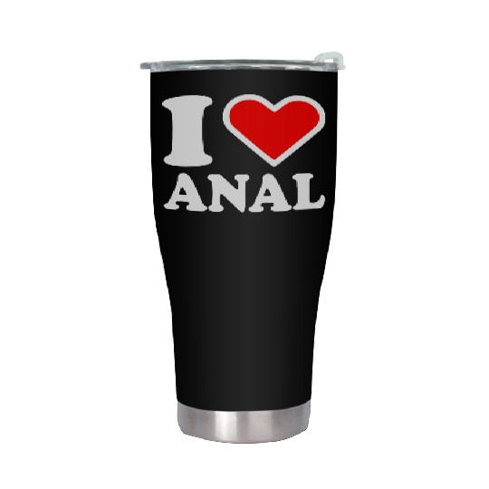 I love anal Stainless Steel Tumblers