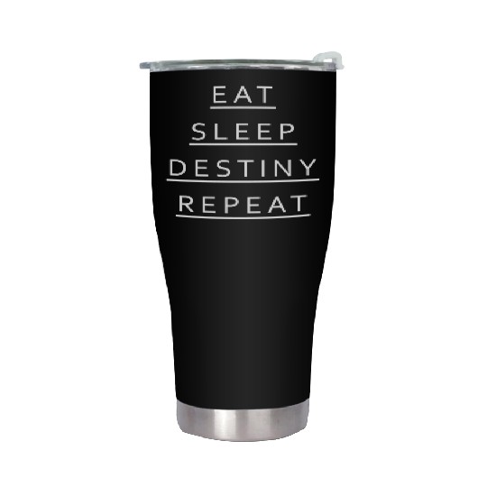 Eat Sleep Destiny Repeat Stainless Steel Tumblers