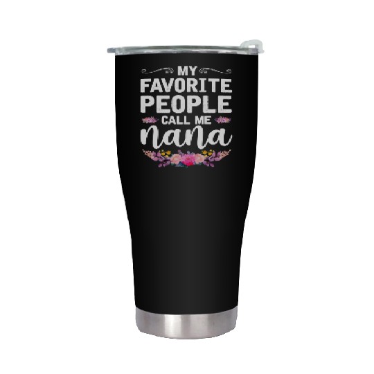 My Favorite People Call Me Nana Mothers Day Gifts Stainless Steel Tumblers