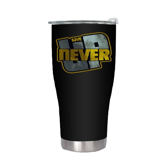 Never Give UP Stainless Steel Tumblers