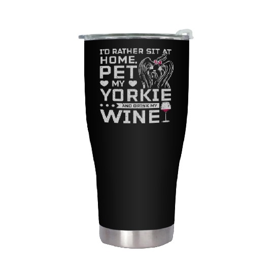Sit at home and drink wine with my Yorkie Stainless Steel Tumblers