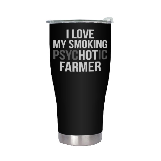 I Love My Smoking Psychotic Farmer Proud Farmer T Stainless Steel Tumblers