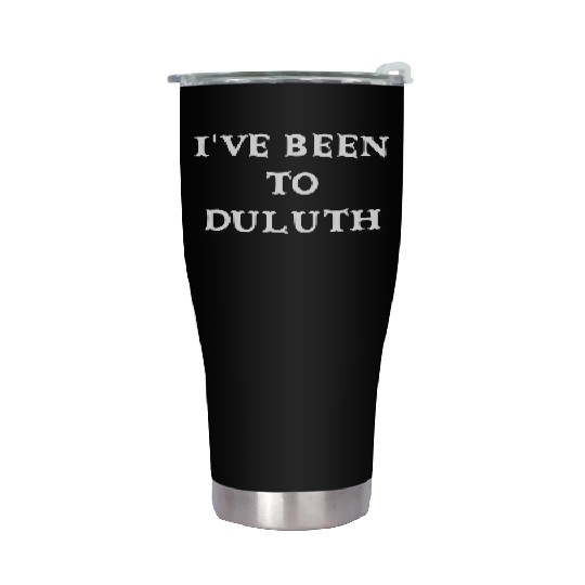 I ve Been To Duluth The Great Outdoors John Candy Stainless Steel Tumblers