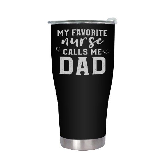 My Favorite Nurse Calls Me Dad Son Daughter Nurse Stainless Steel Tumblers