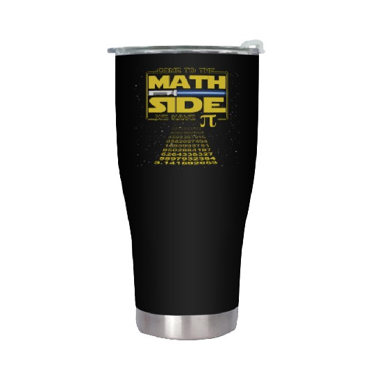 Come To The Math Side We Have Pi Geek Nerd Stainless Steel Tumblers