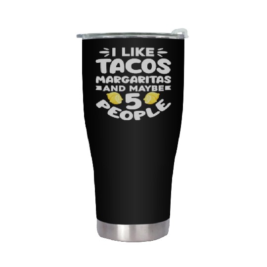 I Like Tacos Margaritas And Maybe 5 People Stainless Steel Tumblers