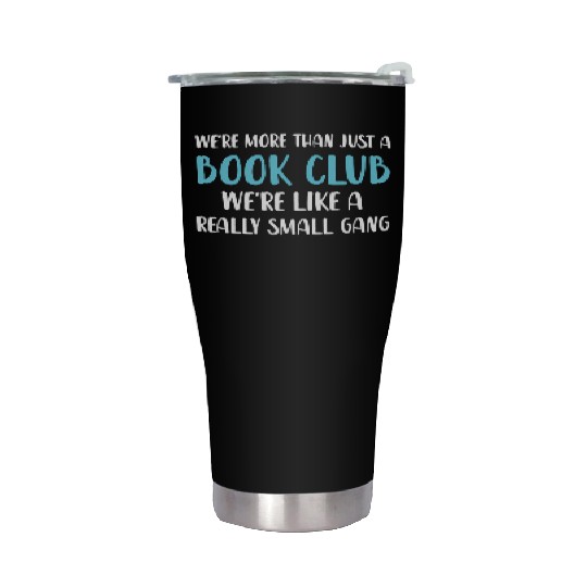 Book Club We'Re More Than Just Book Club Stainless Steel Tumblers