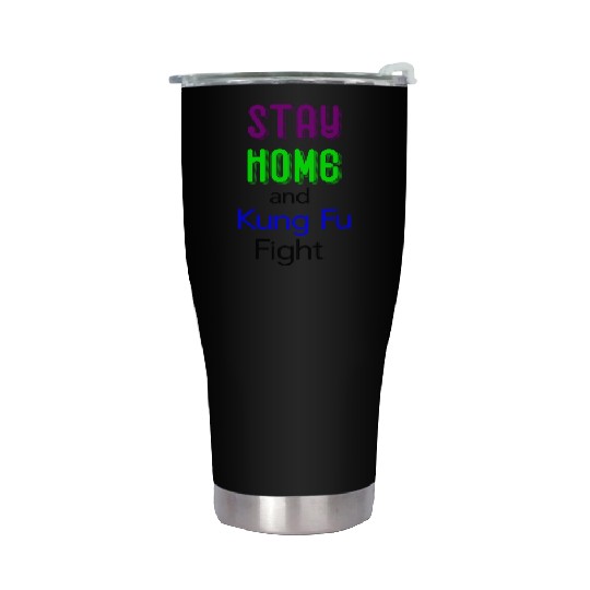 Stay home and Kung Fu fight green Stainless Steel Tumblers