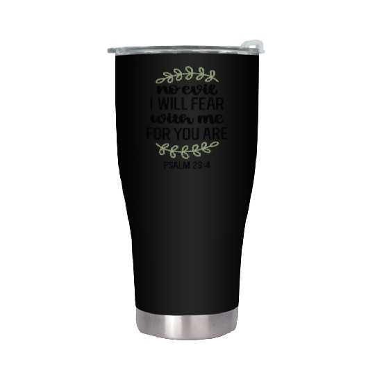 I Will Fear No Evil For You Are With Me Psalm 234 Stainless Steel Tumblers