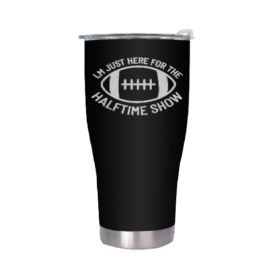 I'M Just Here For The Halftime Show Football Stainless Steel Tumblers