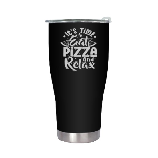 it's time to eat pizza and relax Stainless Steel Tumblers