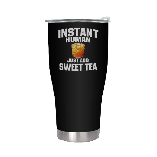 Instant Human Just Add Sweet Tea Stainless Steel Tumblers