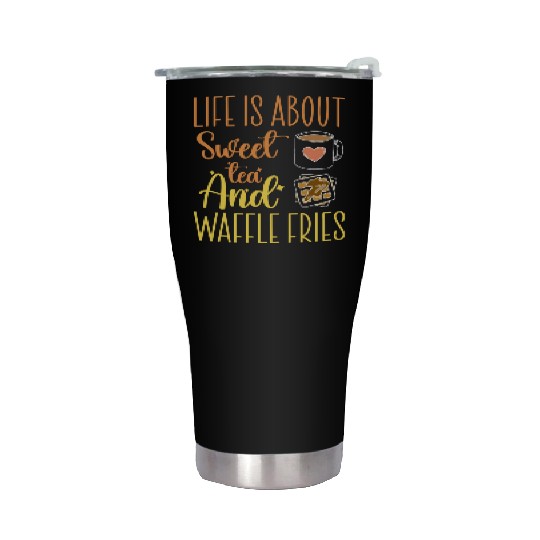 Life Is About Sweet Tea And Waffle Fries Stainless Steel Tumblers