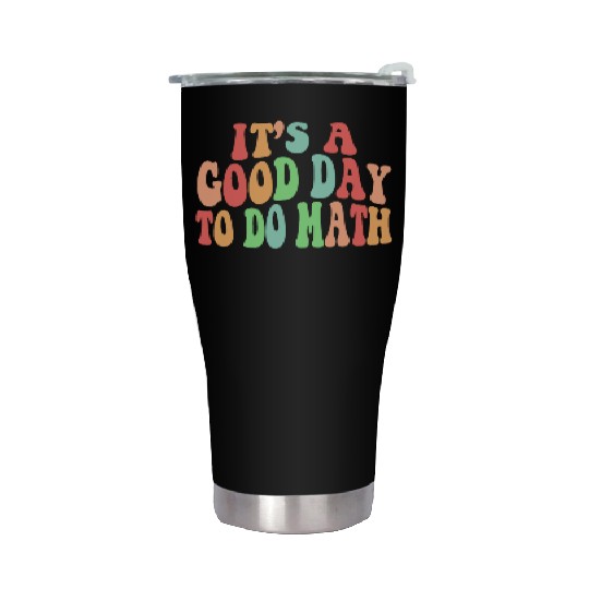 Back To School Its A Good Day To Do Math Teachers Stainless Steel Tumblers