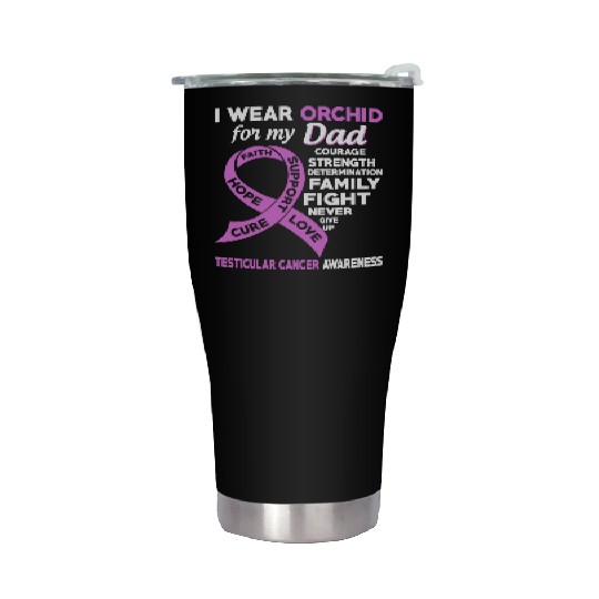 I Wear Orchid For My Dad Testicular Cancer Stainless Steel Tumblers