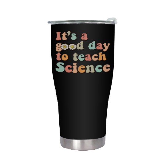 Its A Good Day To Teach Science Earth Funny Stainless Steel Tumblers
