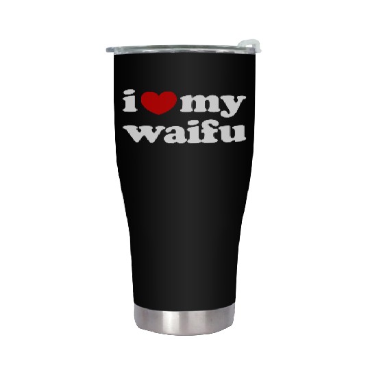 I Love My Waifu I Heart My Waifu Stainless Steel Tumblers
