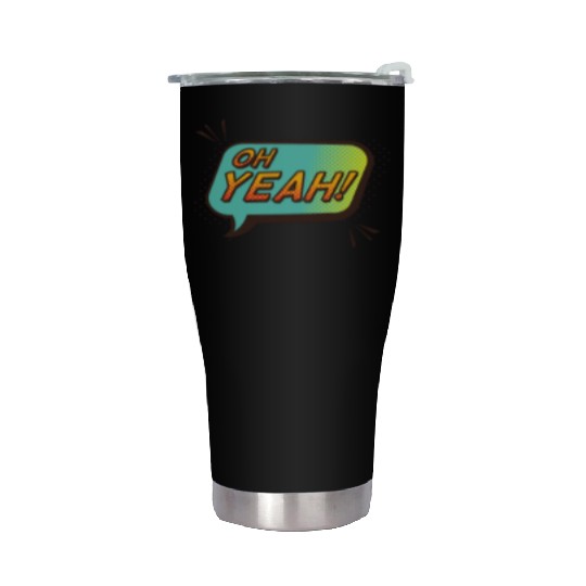 OH YEAH! Stainless Steel Tumblers design