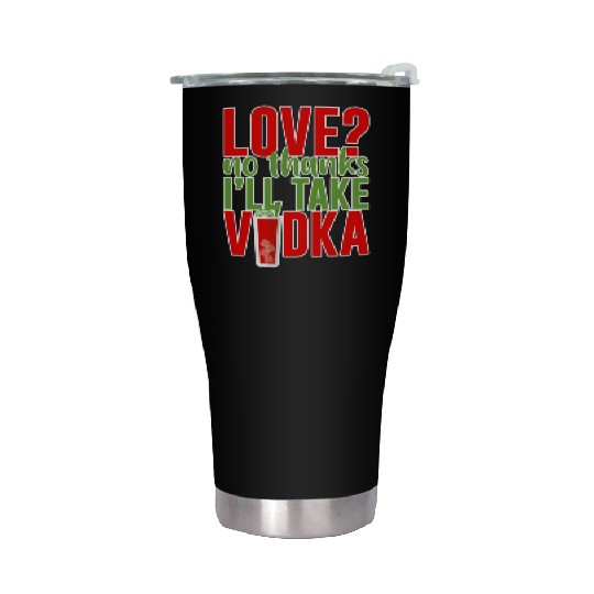 Love, No Thanks, I'll Take Vodka 2 Stainless Steel Tumblers