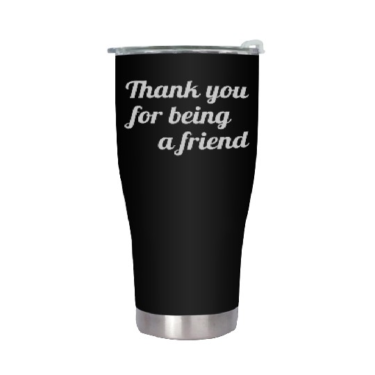 Thank You For Being A Friend Stainless Steel Tumblers