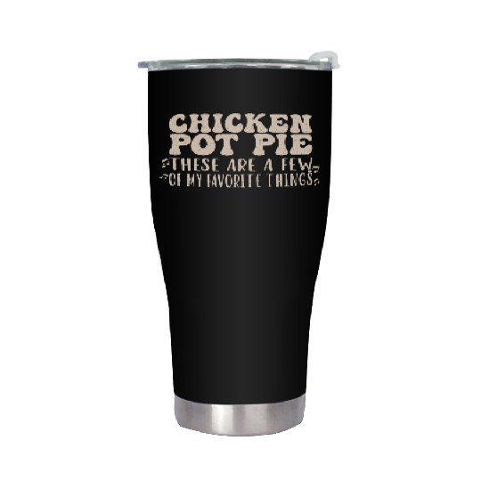Chicken Pot Pie, My Favorite Things Stainless Steel Tumblers