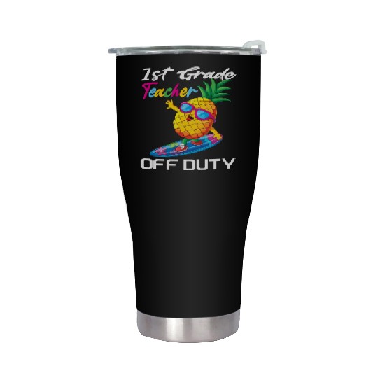 First Grade Teacher Off Duty Funny Summer Vacation Stainless Steel Tumblers