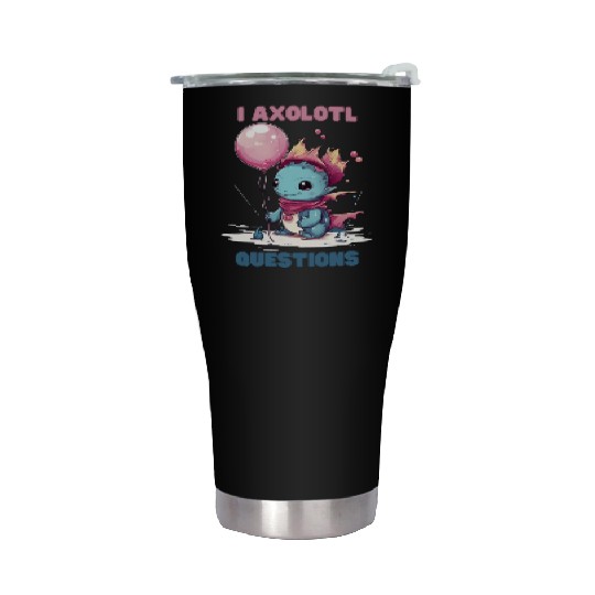I Axolotl Questions Cute Axolotl Kawaii Stainless Steel Tumblers
