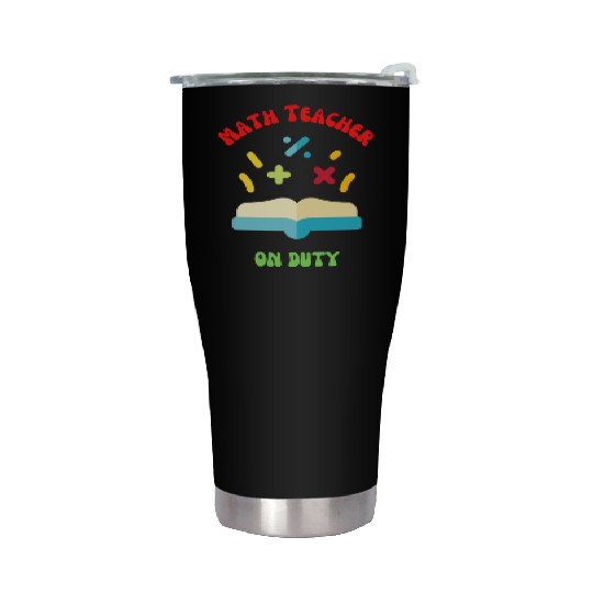 Math Teacher on Duty Stainless Steel Tumblers