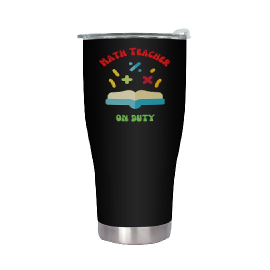 Math Teacher on Duty Stainless Steel Tumblers