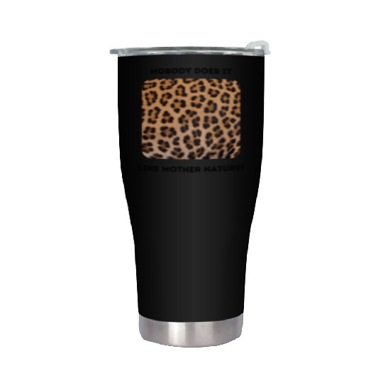 Jaguar Spots: Mother Nature Rules! Stainless Steel Tumblers