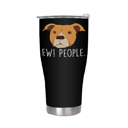 Ew People Cool Pet Puppy For A Family Of Dog Lover Stainless Steel Tumblers
